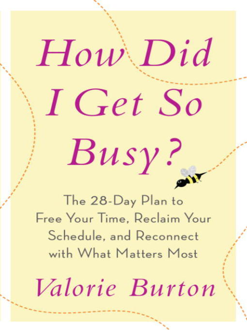 Title details for How Did I Get So Busy? by Valorie Burton  - Available